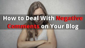 8 Ways to Deal With Negative Comments on Your Blog