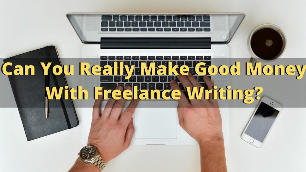 Can You Really Make Good Money Doing Freelance Writing