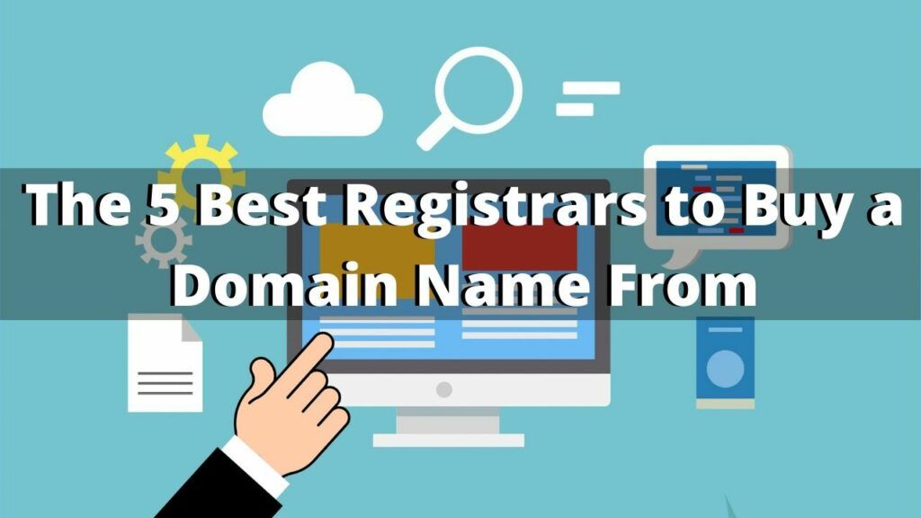 The 5 Best Registrars to Buy a Domain Name From