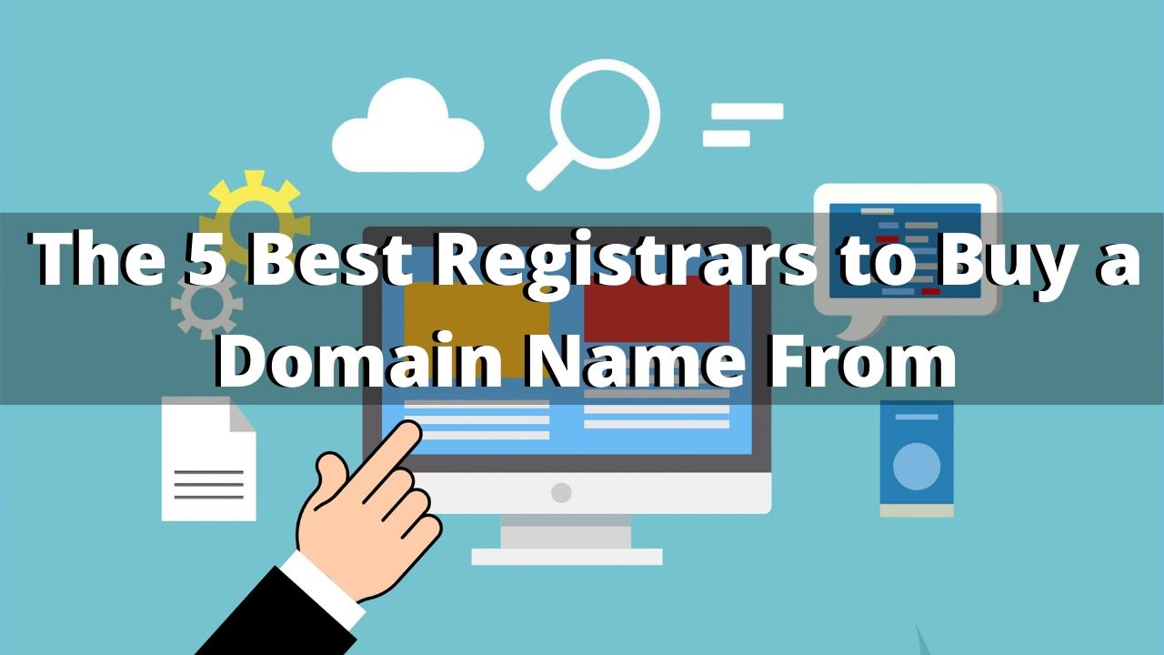 The 5 Best Registrars to Buy a Domain Name From