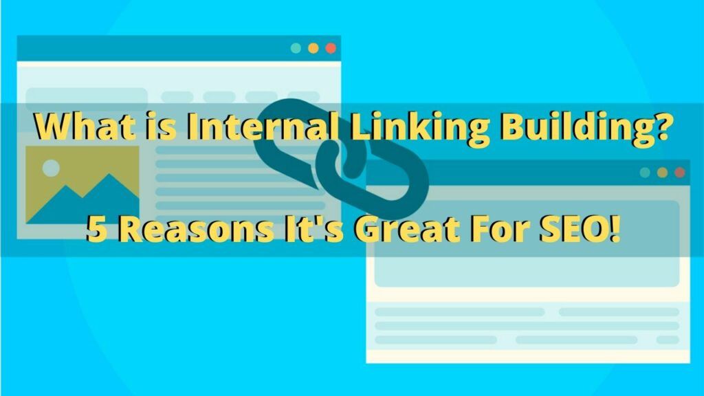 What Internal Link Building is. 5 Reasons It's Good For SEO