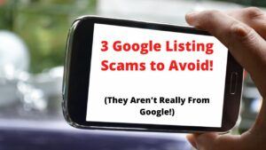 3 Types of Google Listing Scams You Need to Avoid