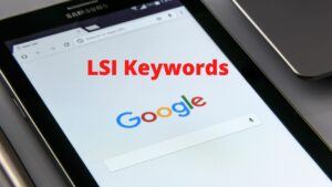 How LSI Keywords Get Your More Traffic From Google