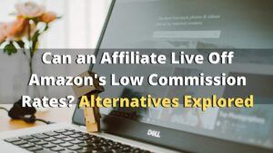 Can Affiliates Live Off Amazon's Low Commission Rates