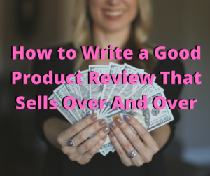 how to write a product review that sells over and over