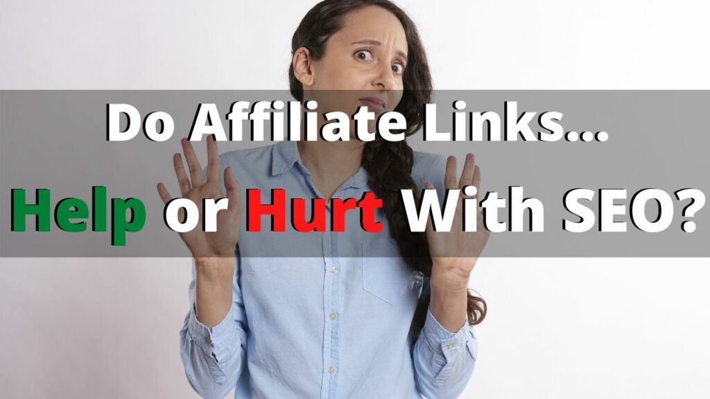 Do Affiliate Links Help or Hurt With SEO