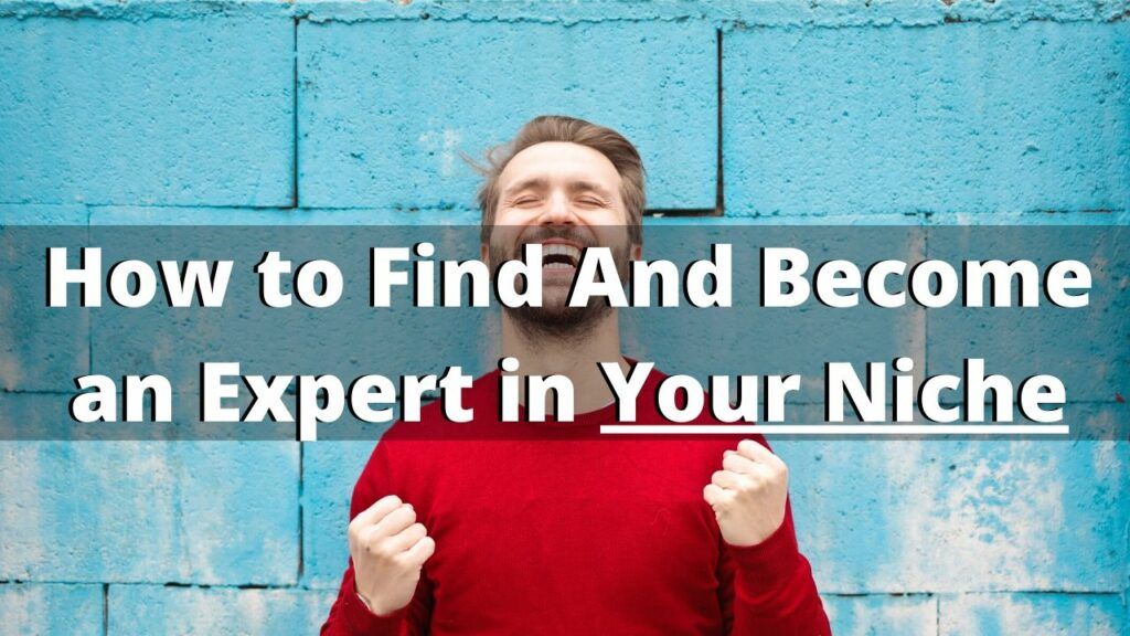 How to Become an Expert in Your Niche And Get Paid For it