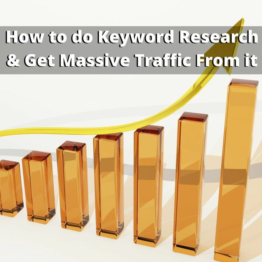 How to do Keyword Research And Get Massive Traffic From it