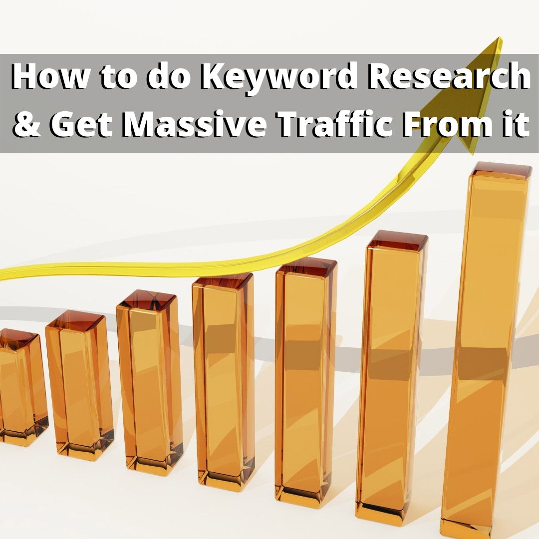 How to do Keyword Research And Get Massive Traffic From it