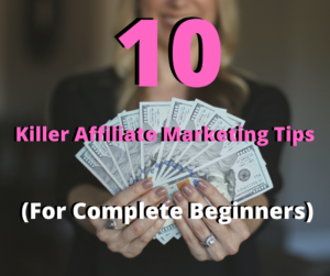 10 killer affiliate marketing tips for beginners